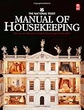 The National Trust Manual of Housekeeping: The Care of Collections in Historic Houses Open to the Pu by 