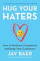 Hug Your Haters: How to Embrace Complaints and Keep Your Customers Hug Your Haters: How to Embrace Complaints and Keep Your Customers