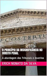 Livro O Princípio da Insignificância no Direito Penal: A abordagem dos Tribunais e doutrina
