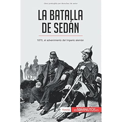 La batalla de Sedán: 1870, el advenimiento del Imperio alemán