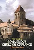Romanesque Churches of France: A Traveller's Guide by