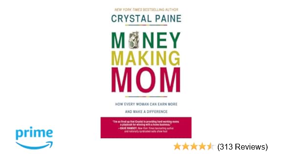 Money Making Mom How Every Woman Can Earn More And Make A - follow the author crystal paine