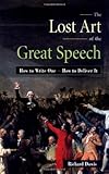 The Lost Art of the Great Speech: How to Write One--How to Deliver It cover