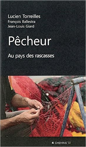 Amazon Fr Pecheur Au Pays Des Rascasses Torreilles Lucien Ballestra Francois Giard Jean Louis Livres