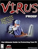 Virus Proof : The Ultimate Guide to Protecting Your PC by Phil Schmauder