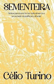 Livro Sementeira: Grãos para transformar radicalmente a sociedade via políticas culturais