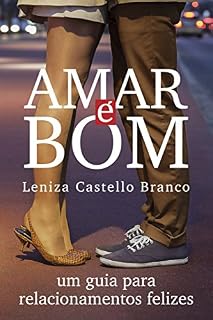 Livro Amar é bom: Um guia para relacionamentos felizes