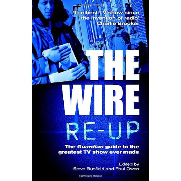 The Wire Re Up The Guardian Guide To The Greatest Tv Show Ever Made Steve Busfield Paul Owen 9780852652213 Amazon Com Books