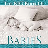 The Big Book of Babies (Big Book of . . . (Welcome Books)) by 