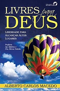 Livro Livres para Deus: Liberdade para Alcançar Altos Lugares