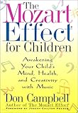 The Mozart Effect for Children: Awakening Your Child's Mind, Health and Creativity With Music