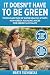 It Doesn't Have to Be Green: Your Collection of Super Healthy, Tasty, Non-Green Alkaline Juices for by Marta Tuchowska
