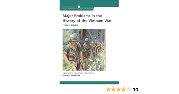 Amazon Com Major Problems In The History Of The Vietnam War Documents And Essays Major Problems In American History Series 9780618193127 Mcmahon Robert Books