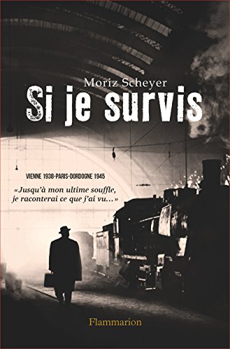 Si je survis (HISTOIRE) (French Edition) by Moriz Scheyer
