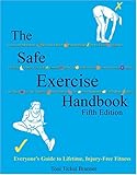 The Safe Exercise Handbook : Everyone's Guide to Lifetime, Injury-Free Fitness, Branner, Toni T., 0757512453