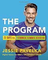 The Program: 21 Days to a Stronger, Slimmer, Sexier You