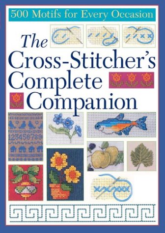 The Cross-Stitcher's Complete Companion: 500 Motifs for Every Occasion by Bookspan