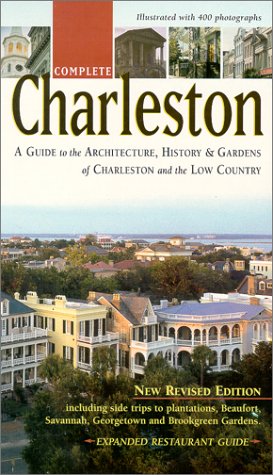 Download Complete Charleston : A Guide to the Architecture, History & Gardens of Charleston and the Low Country Download Complete Charleston : A Guide to the Architecture, History & Gardens of Charleston and the Low Country