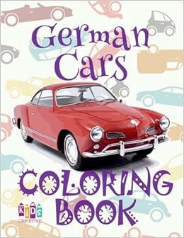 German Cars Car Coloring Book For Boys Coloring Book 6 Year Old Coloring Book Mini 2018 New Cars Coloring Coloring Book German Cars Volume 3 Publishing Kids Creative 9781983869037 Amazon Com Books