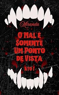 Livro O Mal é Somente um Ponto de Vista: Ato I (Rastro de Sangue & Ruínas Livro 1)