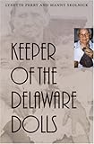 Keeper of the Delaware Dolls by 