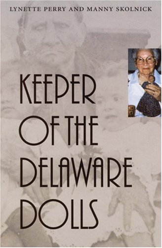 Keeper of the Delaware Dolls by Lynette Perry, Manny Skolnick