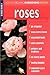 Roses (Rodale's Organic Gardening Basics) by Organic Gardening Magazine