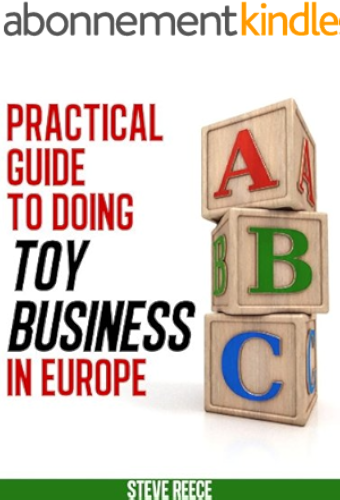 Download The Practical Guide To Doing Toy Business In Europe (English Edition) PDF
