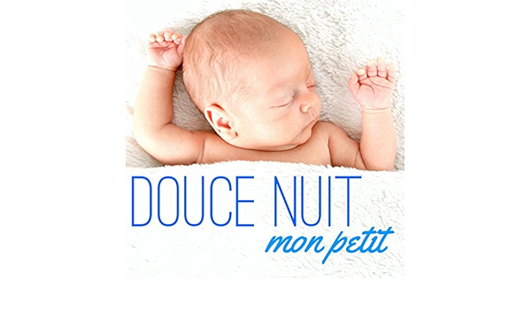 Douce Nuit Mon Petit Berceuses Relaxante Pour Endormir Bebe En Peu De Temps Mamans Detendue Et Sommeil Paisible Pour Maman Et Bebe By Sleep Baby Sleep Peaceful Music Berceuses