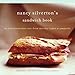 Nancy Silverton's Sandwich Book: The Best Sandwiches Ever--from Thursday Nights at Campanile - Book by Nancy Silverton