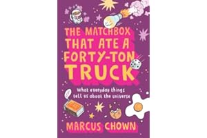 The Matchbox That Ate a Forty-Ton Truck: What Everyday Things Tell Us About the Universe