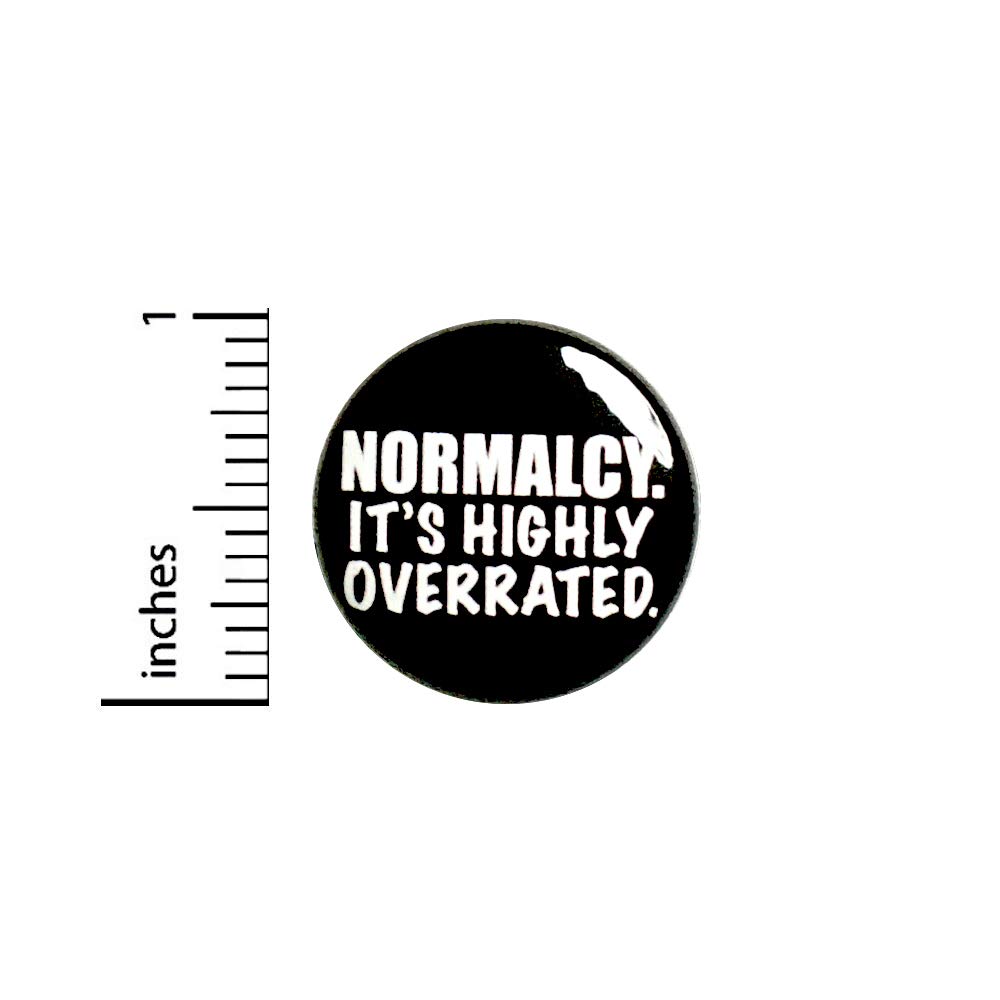 Amazon Com Funny Sarcastic Button Normalcy It S Highly Overrated Normal Is Boring Pinback Backpack Or Jacket Pin 1 Inch 91 22 Handmade Amazon Com Funny Sarcastic Button Normalcy It S Highly Overrated Normal Is Boring Pinback Backpack Or Jacket Pin 1 Inch 91 22 Handmade