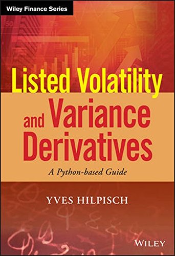 Listed Volatility and Variance Derivatives: A Python-based Guide (Wiley Finance), by Yves Hilpisch