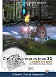 Créer vos propres jeux 3D comme les pros: avec le Blender Game Engine (French Edition) by 