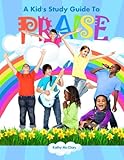 A Kid's Study Guide To Praise by Kathy McClary