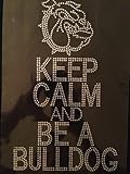 Keep Calm and be a Bulldog Rhinestone Transfer