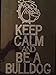 Keep Calm and be a Bulldog Rhinestone Transfer