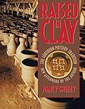 Raised in Clay: The Southern Pottery Tradition (Chapel Hill Books) by Nancy Sweezy