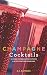 Champagne Cocktails: 50 Cork-Popping Concoctions and Scintillating Sparklers (50 Series) by A. J. Rathbun