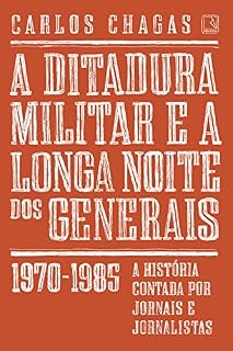 Livro A ditadura militar e a longa noite dos generais: 1970-1985