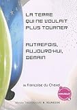 La Terre qui ne voulait plus tourner / Autrefois, aujourd'hui, demain by 