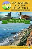 Walkabout Malibu to Mexico: Hiking Inn to Inn on the Southern California Coast by Tom Courtney