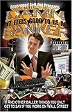 Damn, it Feels Good to Be a Banker: And Other Baller Things You Only Get to Say If You Work On Wall Street cover
