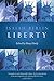 Liberty: Incorporating Four Essays on Liberty