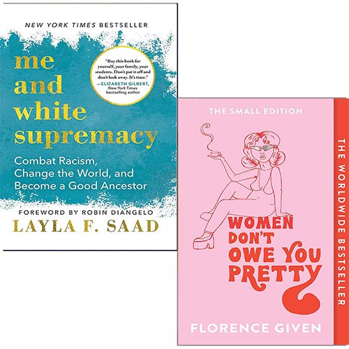 Me and White Supremacy By Layla Saad & Women Don't Owe You Pretty By Florence Given 2 Books