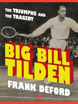 Link to Big Bill Tilden: The Triumphs and The Tragedy by Frank Deford in the catalog