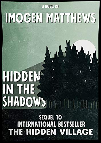 Hidden in the Shadows: An unforgettable WW2 novel (Untold WW2 Stories) by Imogen Matthews