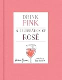 Drink Pink: A Celebration of Rosé