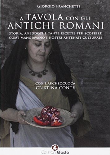 Linkprinmalti A Tavola Con Gli Antichi Romani Storia Aneddoti E 