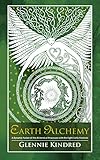 Earth Alchemy: A Seasonal Guide to Healing our Relationship with the Earth by Glennie Kindred